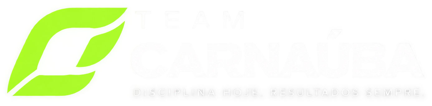 TEAM CARNAÚBA — Disciplina hoje. Resultados sempre.